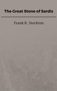 The Great Stone of Sardis (eBook, ePUB) - R. Stockton, Frank