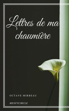 Lettres de ma chaumière (eBook, ePUB) - Mirbeau, Octave