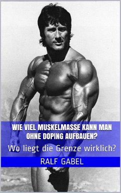 Wie viel Muskelmasse kann man ohne Doping aufbauen? (eBook, ePUB) - Gabel, Ralf