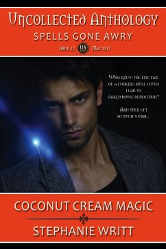Coconut Cream Magic (Uncollected Anthology: Spells Gone Awry, #12) (eBook, ePUB) - Writt, Stephanie
