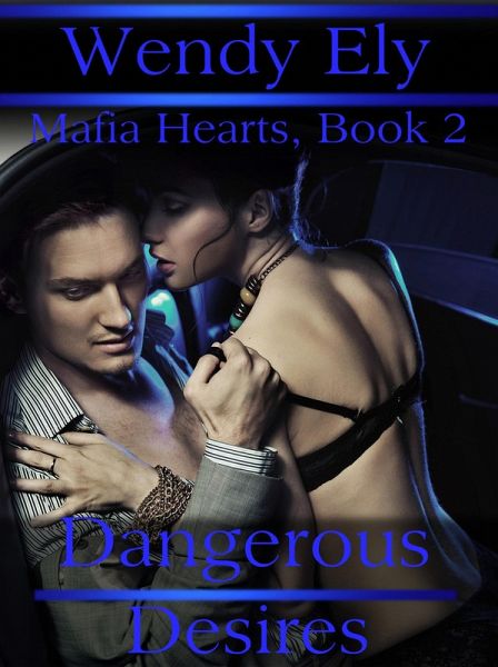 Dangerous Desires (Mafia Hearts, #2) (eBook, ePUB) Dangerous Desires (Mafia Hearts, #2) (eBook, ePUB)