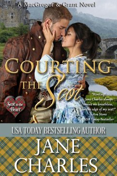 Courting the Scot (Scot to the Heart ~ Grant and MacGregor Novel, #1) (eBook, ePUB) - Charles, Jane