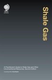 Shale Gas: A Practitioner's Guide to Shale Gas and Unconventional Resources