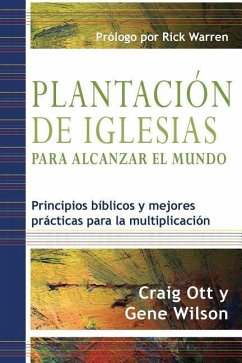 Plantación de Iglesias para Alcanzar el Mundo: Principios bíblicos y mejores prácticas para la multiplicación - Wilson, Gene; Ott, Craig