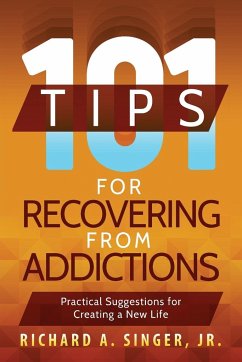 101 Tips for Recovering from Addictions - Singer, Richard A.