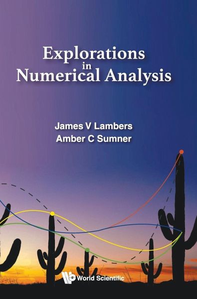 EXPLORATIONS IN NUMERICAL ANALYSIS EXPLORATIONS IN NUMERICAL ANALYSIS