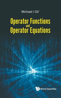 OPERATOR FUNCTIONS AND OPERATOR EQUATIONS - Gil', Michael (Ben-gurion Univ Of The Negev, Israel)