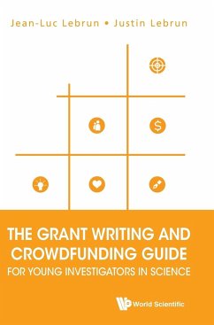 The Grant Writing and Crowdfunding Guide for Young Investigators in Science - Lebrun, Jean-Luc; Lebrun, Justin