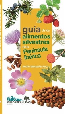 Guía de los alimentos silvestres de la Península Ibérica - Marugán Ruiz, Rocío