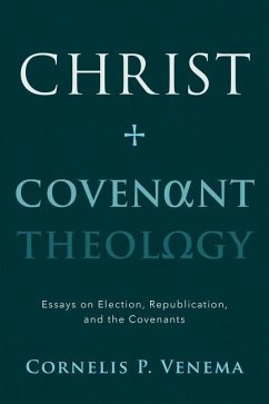 Christ and Covenant Theology - Venema, Cornelis P