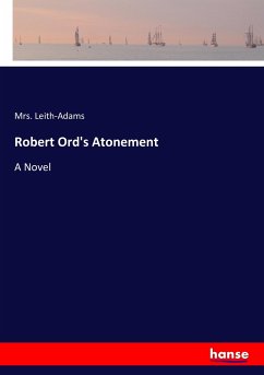 Robert Ord's Atonement - Leith-Adams, Mrs.