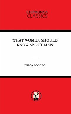 WHAT WOMEN SHOULD KNOW ABOUT MEN - Loberg, Erica Mary