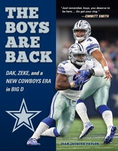 The Boys Are Back: Dak, Zeke, and a New Cowboys Era in Big D - Taylor, Jean-Jacques