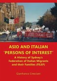 ASIO and Italian 'persons of interest': A History of Sydney's Federation of Italian Migrants and their Families (FILEF)