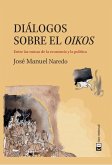 Diálogos sobre el Oikos : entre las ruinas de la economía y la política