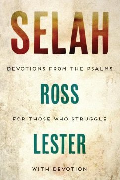 Selah: Devotions From The Psalms For Those Who Struggle With Devotion - Lester, Ross