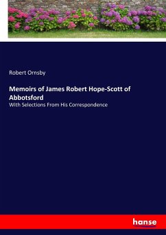 Memoirs of James Robert Hope-Scott of Abbotsford - Ornsby, Robert