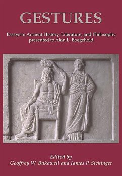 Gestures: Essays in Ancient History, Literature, and Philosophy Presented to Alan L Boegehold - Bakewell, Geoffrey W.; Sickinger, James P.