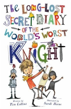 The Long-Lost Secret Diary of the World's Worst Knight - Collins, Tim
