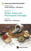 Evidence-Based Clinical Chinese Medicine - Volume 6: Herpes Zoster and Post-Herpetic Neuralgia