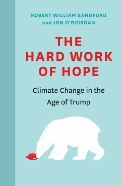 The Hard Work of Hope: Climate Change in the Age of Trump - O'Riordan, Jon