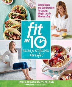 Fit in 10: Slim & Strong--For Life!: Simple Meals and Easy Exercises for Lasting Weight Loss in Minutes a Day - Southerland, Jenna Bergen