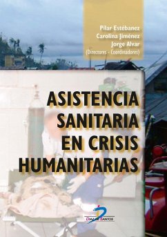 Asistencia sanitaria en crisis humanitarias - Alvar Ezquerra, Jorge P.; Estébanez Estébanez, Pilar; Jiménez Navarro, Carolina