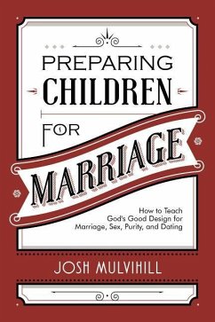 Preparing Children for Marriage - Mulvihill, Joshua R