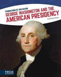 George Washington and the American Presidency - Regan, Michael