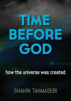 Time Before God: how the universe was created - Tahmasebi, Shahin