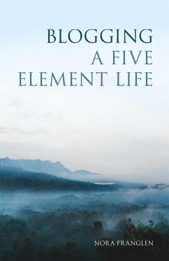 Blogging a Five Element Life - Franglen, Nora