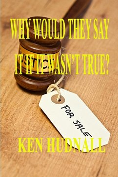 Why Would They Say It If It Wasn't True? - Hudnall, Ken