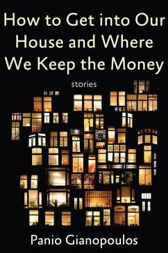 How to Get Into Our House and Where We Keep the Money - Gianopoulos, Panio