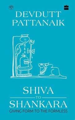 Shiva to Shankara: Giving Form to the Formless - Pattanaik, Devdutt