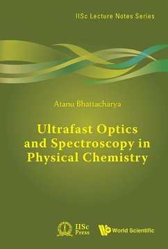 Ultrafast Optics and Spectroscopy in Physical Chemistry - Bhattacharya, Atanu