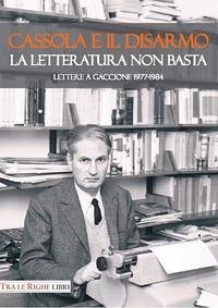 Cover Cassola e il disarmo. La letteratura non basta. Lettere a Gaccione 1977-1984