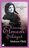 Kimseye Etmem Sikayet; Ihsan Raif Hanimin Hayati - Öklü, Mehmet