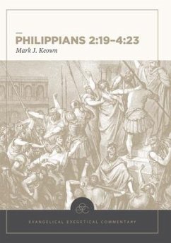 Philippians 2:19-4:23: Evangelical Exegetical Commentary - Keown, Mark