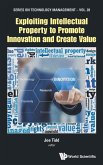 EXPLOITING INTELLECT PROPERTY PROMOTE INNOV & CREATE VALUE