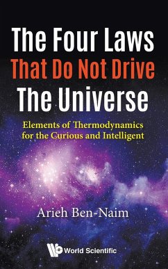 FOUR LAWS THAT DO NOT DRIVE THE UNIVERSE, THE - Arieh Ben-Naim