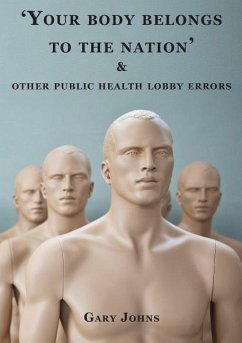 'Your body belongs to the nation' & other public health lobby errors - Johns, Gary