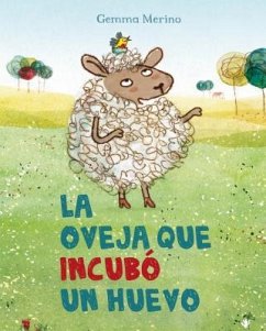 La Oveja Que Incubo un Huevo = The Sheep Who Hatched an Egg - Merino, Gemma