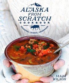 The Alaska from Scratch Cookbook - Wilson, Maya