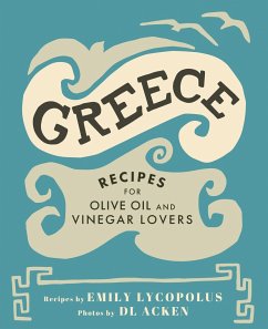 Greece: Recipes for Olive Oil and Vinegar Lovers - Lycopolus, Emily