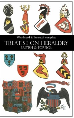 Woodward & Burnett's complete TREATISE ON HERALDRY BRITISH & FOREIGN - Woodward, John; Burnett, George