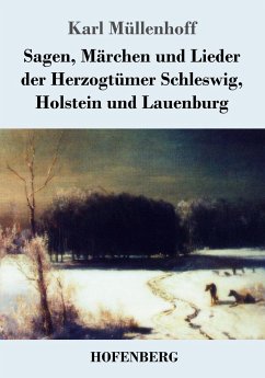 Sagen, Märchen und Lieder der Herzogtümer Schleswig, Holstein und Lauenburg - Müllenhoff, Karl