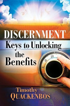 Discernment: Keys to Unlocking the Benefits - Quackenbos, Timothy