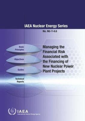 Managing the Financial Risk Associated with the Financing of New Nuclear Power Plant Projects Managing the Financial Risk Associated with the Financing of New Nuclear Power Plant Projects