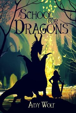 A School for Dragons - Wolf, Amy H