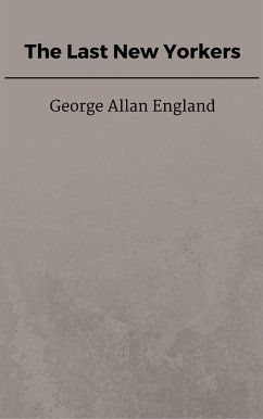 The Last New Yorkers (eBook, ePUB) - Allan England, George